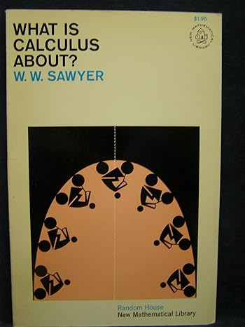 what is calculus about 1stedition w. w. sawyer 0883856026, 978-0883856024