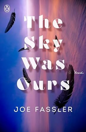 the sky was ours a novel  joe fassler 0143135686, 978-0143135685