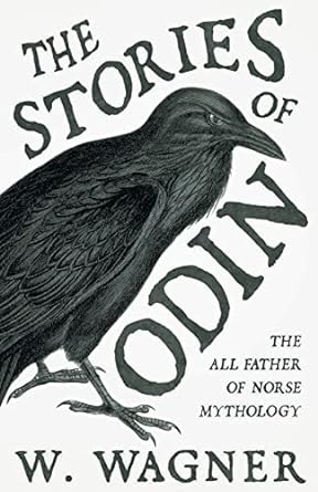 the stories of odin the all father of norse mythology  w. wagner 1447456521, 978-1447456520
