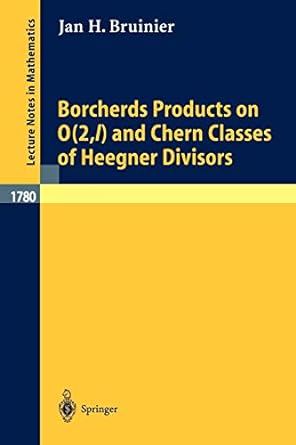 borcherds products on o and chern classes of heegner divisors 1st edition jan h bruinier 3540433201,