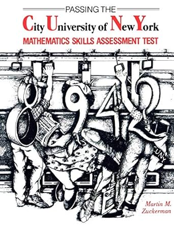 passing the city university of new york mathematics skills assessment test 1st edition martin m zuckerman