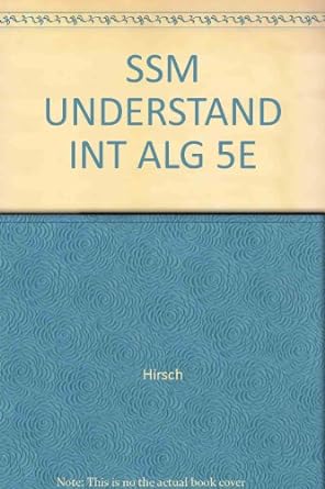 ssm understand int alg 5th edition lewis r hirsch ,arthur goodman 0534383416, 978-0534383411