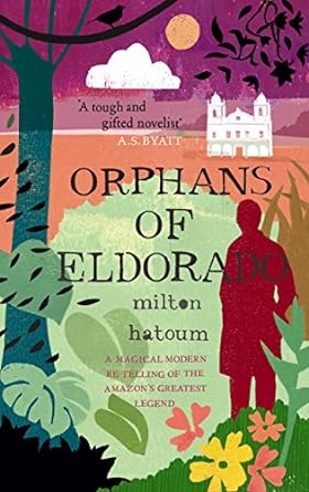 orphans of eldorado  milton hatoum, john gledson 1847673007, 978-1847673008