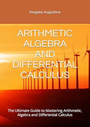 arithmetic algebra and differential calculus the ultimate guide to mastering arithmetic algebra and