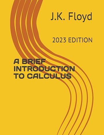 a brief introduction to calculus 2023 edition j k floyd 979-8835304011