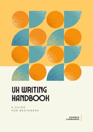 ux writing handbook a guide for beginners 1st edition daniele lombardo 979-8861979160