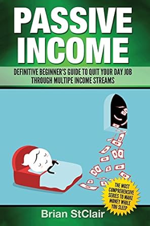 passive income definitive beginners guide to quit your day job through multipe income streams 1st edition