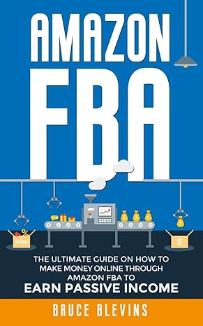 amazon fba the ultimate guide on how to make money online through amazon fba to earn passive income 1st