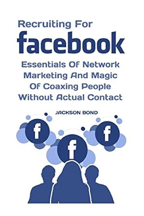 recruiting for facebook essentials of network marketing and magic of coaxing people without actual contact