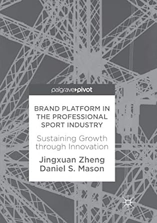 brand platform in the professional sport industry sustaining growth through innovation 1st edition jingxuan