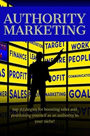 authority marketing top strategies for boosting sales and positioning yourself as an authority in your niche