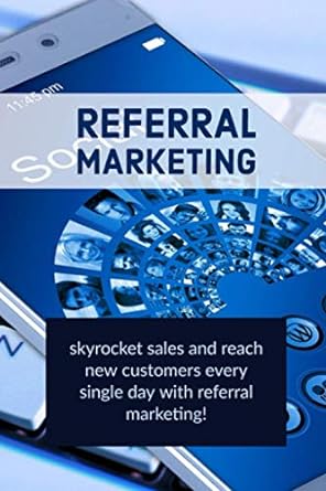 referral marketing skyrocket sales and reach new customers every single day with referral marketing 1st