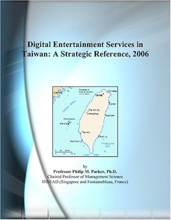digital entertainment services in taiwan a strategic reference 2006 1st edition philip m parker 0497824280,