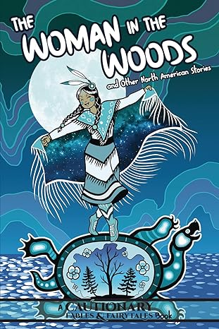 the woman in the woods and other north american stories  kate ashwin, kel mcdonald, alina pete, milo