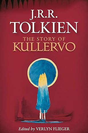 the story of kullervo  j.r.r. tolkien ,verlyn flieger 054494724x, 978-0544947245