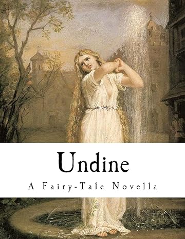 undine a fairy tale novella  friedrich de la motte fouque, f. e. bunnett 1979883610, 978-1979883610