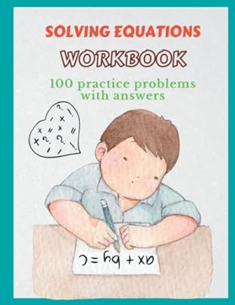 solving equations workbook 100 practice problems with answers 1st edition mayma hazem 979-8844488139