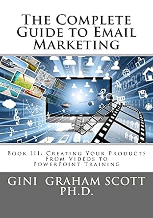 the complete guide to email marketing book iii creating your products from videos to powerpoints for training