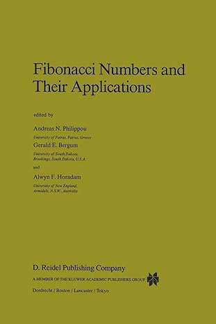 fibonacci numbers and their applications 1st edition andreas n philippou ,g e bergum ,alwyn f horadam