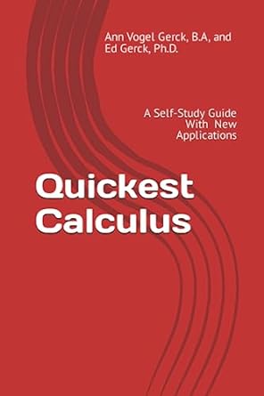 quickest calculus a self study guide with new applications 1st edition ed gerck ph d ,ann vogel gerck b a