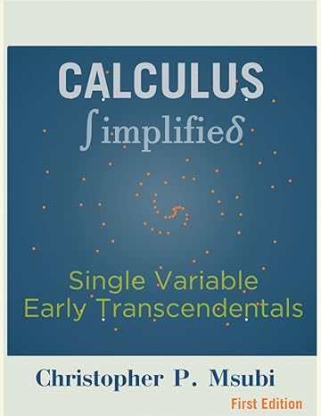 calculus simplified single variable early transcendentals 1st edition christopher peter msubi 979-8371082046