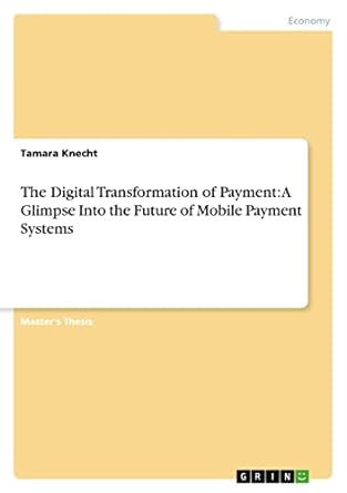 the digital transformation of payment a glimpse into the future of mobile payment systems 1st edition tamara