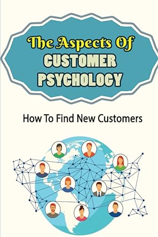 the aspects of customer psychology how to find new customers 1st edition sofia whiles 979-8435881356