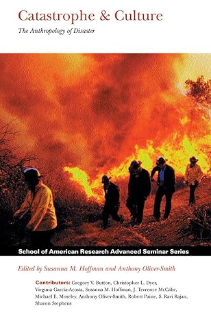 catastrophe and culture the anthropology of disaster 1st edition susanna m. hoffman ,anthony oliver-smith