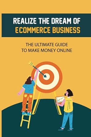 realize the dream of ecommerce business the ultimate guide to make money online 1st edition gemma hovey