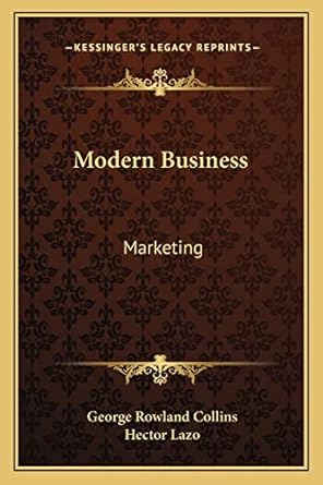 modern business marketing 1st edition george rowland collins ,hector lazo 1163811653, 978-1163811658