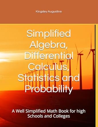 simplified algebra differential calculus statistics and probability a well simplified math book for high