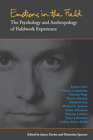 emotions in the field the psychology and anthropology of fieldwork experience 1st edition james davies