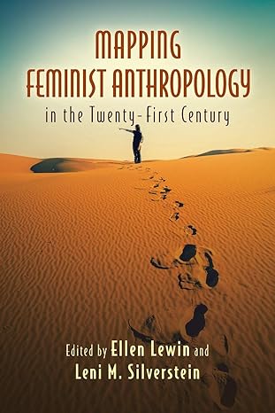 mapping feminist anthropology in the twenty first century 1st edition ellen lewin ,leni m silverstein