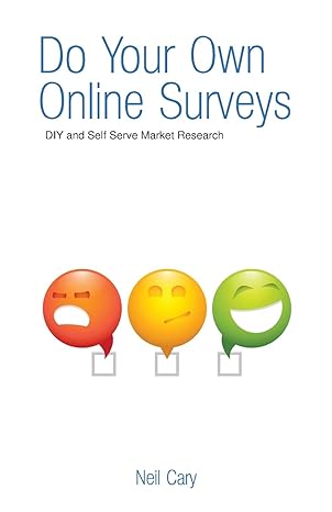 do your own online surveys diy and self serve market research 1st edition neil cary 1908293306, 978-1908293305