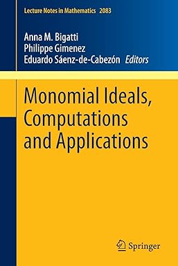 monomial ideals computations and applications 1st edition anna m bigatti ,philippe gimenez ,eduardo s enz de