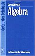 algebra einf hrung in die galoistheorie 1st edition gernot stroth 3110155338, 978-3110155334
