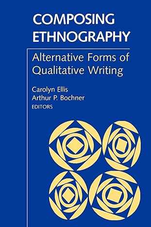 composing ethnography alternative forms of qualitative writing 1st edition carolyn ellis ,arthur bochner