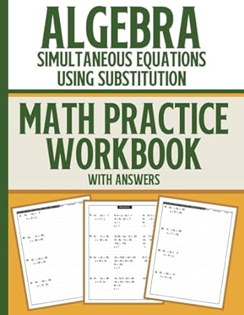 algebra simultaneous equations using substitution math practice workbook with answers 400 practical