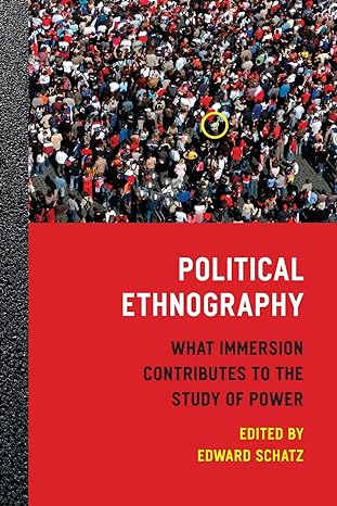 political ethnography what immersion contributes to the study of power 1st edition edward schatz 0226736776,