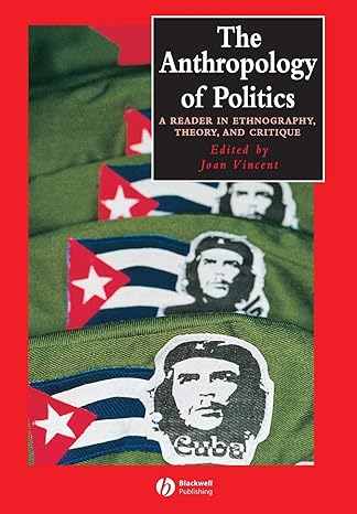 the anthropology of politics  in ethnography theory and critique 1st edition joan vincent 0631224408,