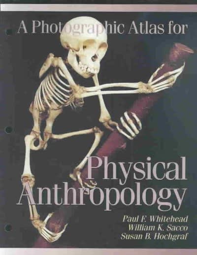 photographic atlas for physical anthropology 1st edition paul r whitehead, susan b hochgraf, william k sacco