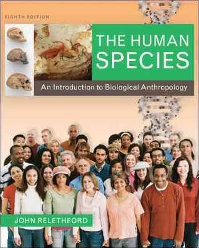 the human species an introduction to biological anthropology 9th edition john relethford 0078034981,