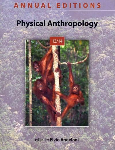 annual editions physical anthropology 22nd edition elvio angeloni 0078135907, 9780078135903