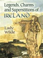legends charms and superstitions of ireland  lady wilde 0486447332, 978-0486447339