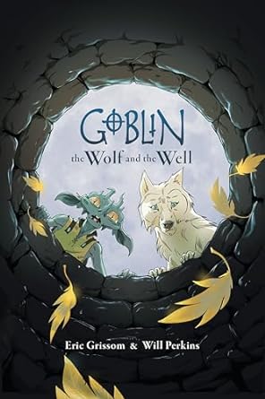 goblin volume 2 the wolf and the well  eric grissom, will perkins 1506738699, 978-1506738697