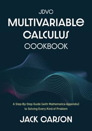 the jdvc multivariable calculus cookbook a step by step guide to solving every kind of problem 1st edition