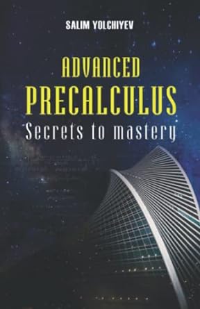 advanced precalculus secrets to mastery 1st edition mr salim yolchiyev 979-8825633091