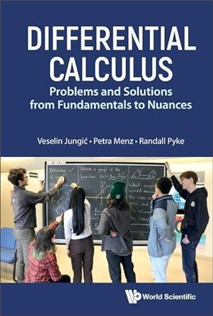 differential calculus problems and solutions from fundamentals to nuances 1st edition veselin jungic ,petra