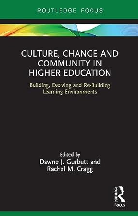 culture change and community in higher education building evolving and re building learning environments 1st