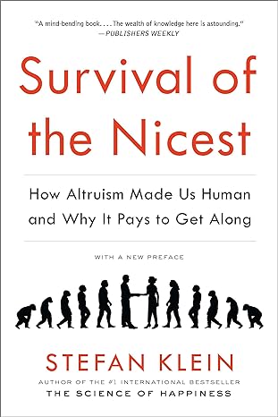 survival of the nicest how altruism made us human and why it pays to get along 1st edition stefan klein